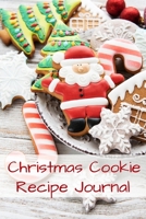 Christmas Cookie Recipe Journal: Blank Recipe Notebook for All Your Favorite Cookie Recipes 1088925472 Book Cover