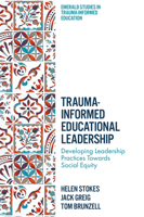 Trauma-Informed Educational Leadership: Developing Leadership Practices Towards Social Equity (Emerald Studies in Trauma-Informed Education) 1836080972 Book Cover