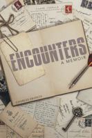 Encounters: A Memoir 1491731591 Book Cover