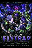 The Book of Flytrap: The Vegaverse Crown (Apex Infinite Meta Immortals) B0H4R7Q46G Book Cover