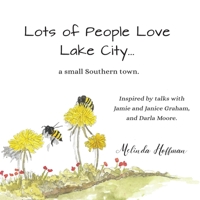 Lots of People Love Lake City: ...a small Southern town. 0578589281 Book Cover