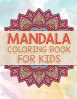 Mandala Coloring Book For Kids: Beautiful Mandalas To Unleash Your Kid's Creativity 1078076499 Book Cover