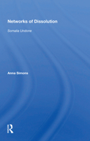 Networks of Dissolution: Somalia Undone 0367160102 Book Cover