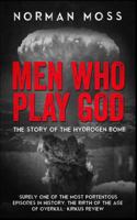 Men Who Play God: The Story of the Hydrogen Bomb 179219577X Book Cover