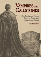 Vampires and Gallstones: Bioarchaeology of Unexpected Discoveries Beneath Connecticut’s Historic Cemeteries (Studies in Funerary Archaeology) B0DW1JQPFP Book Cover