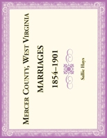 Mercer County, West Virginia Marriages 1854-1901 0788477293 Book Cover