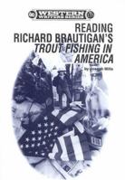 Reading Richard Brautigan's Trout Fishing in America (Western Writers Series Volume 135) 0884301346 Book Cover