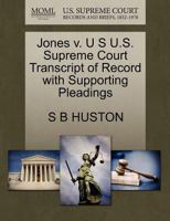 Jones v. U S U.S. Supreme Court Transcript of Record with Supporting Pleadings 1270226568 Book Cover