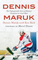 Dennis Maruk: The Unforgettable Story of Hockey’s Forgotten 60-Goal Man 1770413316 Book Cover