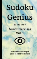 Sudoku Genius Mind Exercises Volume 1: Watkinsville, Georgia State of Mind Collection 1654375373 Book Cover