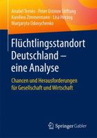 Fluchtlingsstandort Deutschland Eine Analyse: Chancen Und Herausforderungen Fur Gesellschaft Und Wirtschaft 3658145315 Book Cover