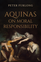 Aquinas on Moral Responsibility 0268211205 Book Cover