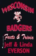 Wisconsin Badgers Facts and Trivia 093831307X Book Cover