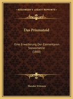 Das Prismatoid: Eine Erweiterung Der Elementaren Stereometrie (1860) 1149692030 Book Cover