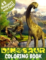 Dinosaur Coloring Book: Great Coloring Book for Kids with Dinosaur Facts Perfect gift for any age 1685010164 Book Cover