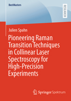 Pioneering Raman Transition Techniques in Collinear Laser Spectroscopy for High-Precision Experiments (BestMasters) 3658506040 Book Cover