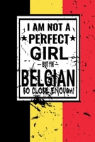 I am Not Perfect But I am Belgian so Close Enough !: Funny Notebook\ Journal\ diary Belgian Heritage Gift, 110 Lined pages, Belgian Flag, high-Quality Cover (6 x 9) Inches 1661940382 Book Cover