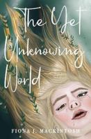 The Yet Unknowing World 1912095068 Book Cover