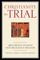Christianity on Trial: Arguments Against Anti-Religious Bigotry 1893554155 Book Cover