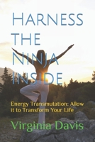 Harness Your Ninja: Energy Transmutation: Allow it to Transform Your Life B0C1J2N437 Book Cover