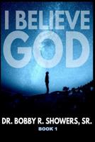 I Believe God Book 1 0615937144 Book Cover