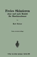 Freies Skizzieren Ohne Und Nach Modell Fur Maschinenbauer: Ein Lehr- Und Aufgabenbuch Fur Den Unterricht 3642899382 Book Cover