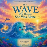 The Wave That Thought She Was Alone (The Spirit Stories Collection, Series One) 1066793417 Book Cover