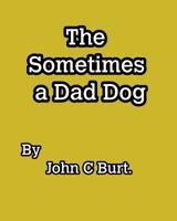 The Sometimes a Dad Dog. 0464005124 Book Cover