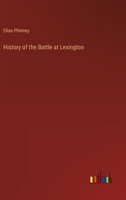 History of the Battle of Lexington, on the Morning of the 19th April, 1775 1275634699 Book Cover