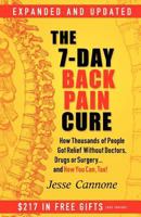 The 7-Day Back Pain Cure: How Thousands of People Got Relief Without Doctors, Drugs, or Surgery... and How You Can, Too! 0976462486 Book Cover