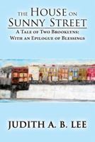 The House on Sunny Street: A Tale of Two Brooklyns: With an Epilogue of Blessings 1629075582 Book Cover