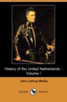 History of the United Netherlands - Volume I 1512234974 Book Cover