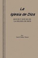 La Iglesia de Dios: Que Es y Que No Es La Iglesia de Dios 1604164085 Book Cover