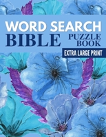 Word Search Bible Puzzle Book - Extra Large Print: Bible Word Search Large Print Puzzles for Seniors and Adults - Beginners Edition 1710478799 Book Cover