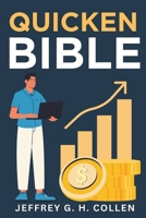 Quicken Bible: The Complete Guide to Budgeting, Expense Tracking, and Investments (Digital and Tech Productivity Hacks and Tips for Tech Enthusiasts and Beginners) B0DVPS8KYC Book Cover