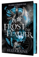 Of Frost and Feather: A Brides of Mist and Fae Novel (Flame Cursed Fae) B0GY9DDFFP Book Cover