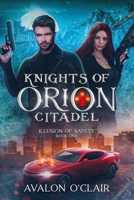 Knights of Orion Citadel: Illusion of Safety B0CH2FX52J Book Cover