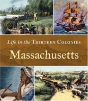 Massachusetts (Life in the Thirteen Colonies) 0516245724 Book Cover