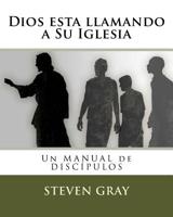 Dios esta llamando a Su Iglesia: Un MANUAL de DISC�PULOS 1523287748 Book Cover