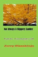 Not Always A Slippery Ladder: Poems for A Fast-Changing World 1475057202 Book Cover