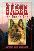 The Adventures of Saber the Ranch Dog 1441520236 Book Cover