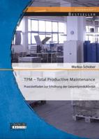 TPM - Total Productive Maintenance: Praxisleitfaden zur Erhöhung der Gesamtproduktivität 3956842561 Book Cover