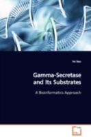 Gamma-Secretase and Its Substrates: A Bioinformatics Approach 3639102126 Book Cover
