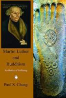 Martin Luther and Buddhism: Aesthetics of Suffering 0227172949 Book Cover