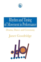 Rhythm And Timing Of Movement In Performance: Drama, Dance and Ceremony 1853025488 Book Cover