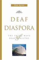 Deaf Diaspora: The Third Wave of Deaf Ministry 0595335411 Book Cover