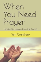 When You Need Prayer: Leadership Lessons from the Coach B09VWRZ5CQ Book Cover