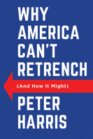 Why America Can't Retrench (and How It Might) 1509562109 Book Cover