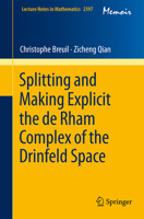 Splitting and Making Explicit the de Rham Complex of the Drinfeld Space (Lecture Notes in Mathematics, 2397) 3032200946 Book Cover