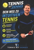 Tennis mit Dennis: Dein Weg zu Intuitivem Tennis (German Edition) B0H25Y4G3V Book Cover